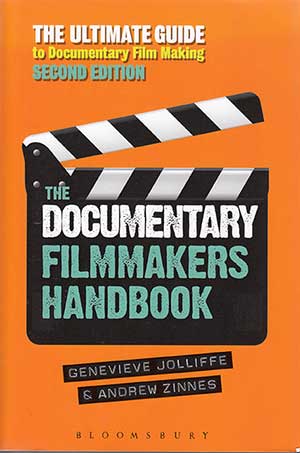 THE DOCUMENTARY FILM MAKERS HANDBOOK: THE ULTIMATE GUIDE TO DOCUMENTARY FILMMAKING 2ND EDITION