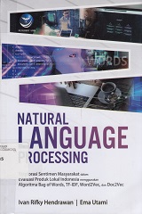 NATURAL LANGUAGE PROCESSING: EKSPLORASI SENTIMEN MASYARAKAT DALAM EVALUASI PRODUK LOKAL INDONESIA MENGGUNAKAN ALGORITMA BAG OF WORDS, TF-IDF, WORD2VEC, DAN DOC2VEC	
