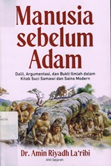 MANUSIA SEBELUM ADAM: DALIL, ARGUMENTASI, DAN BUKTI ILMIAH DALAM KITAB SUCI SAMAWI DAN SAINS MODERN

