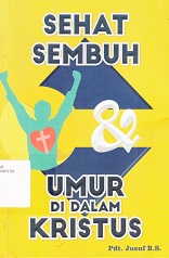 SEHAT SEMBUH DAN UMUR DI DALAM KRISTUS