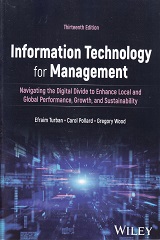 INFORMATION TECHNOLOGY FOR MANAGEMENT :  NAVIGATING THE DIGITAL DIVIDE TO ENHANCE LOCAL AND GLOBAL PERFORMANCE, GROWTH, AND SUSTAINABILITY THIRTEENTH EDITION
