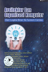 ARSITEKTUR DAN ORGANISASI KOMPUTER : DARI LOGIKA BINER KE SISTEM CERDAS