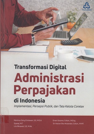 TRANSFORMASI DIGITAL ADMINISTRASI PERPAJAKAN DI INDONESIA: IMPLEMENTASI, PERSEPSI PUBLIK, DAN TATA KELOLA CORETAX